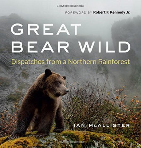 Great Bear Wild: Dispatches from a Northern Rainforest (Softcover)
