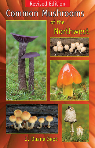 Common Mushrooms of the Northwest: Revised Edition