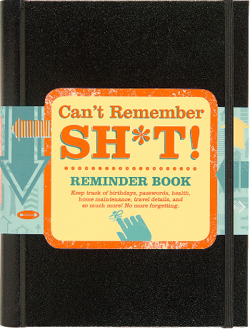 Can't Remember Sh*t Reminder Book