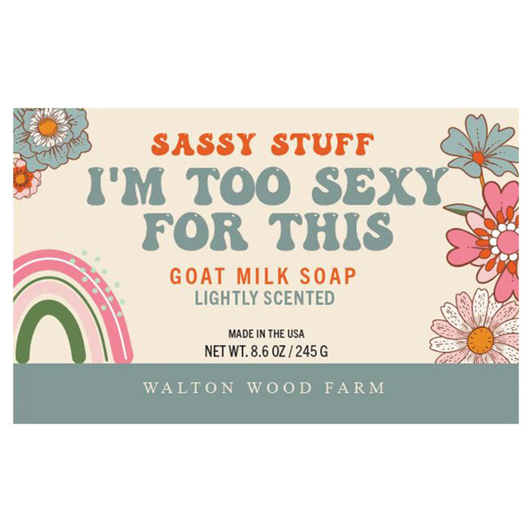 I'm Too Sexy For This Soap Goat Milk Bar Soap 8.6 oz