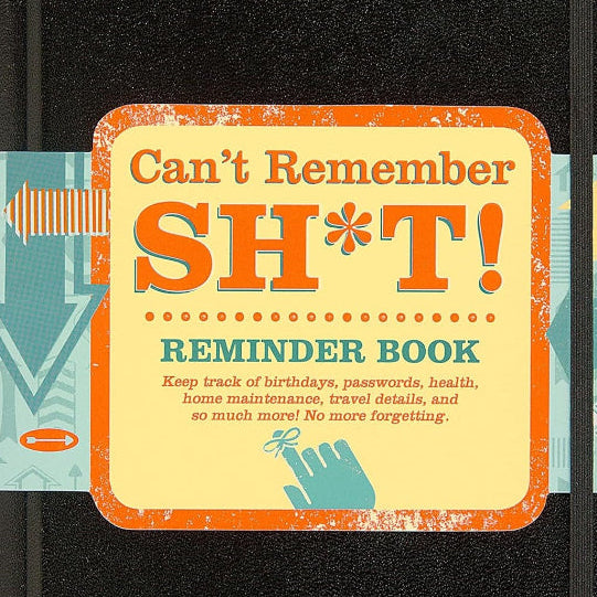 Can't Remember Sh*t Reminder Book