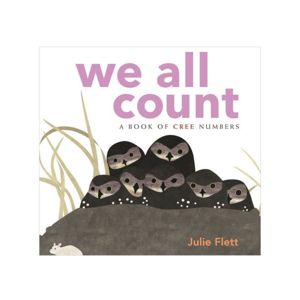 We All Count: A Book of Cree Numbers (Board Book)