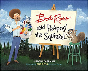 Bob Ross And Peapod The Squirrel - Hardcover