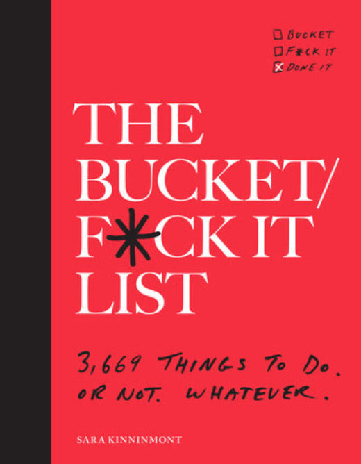 The Bucket/Fuck It List