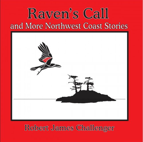 Raven's Call and more Northwest Coast Stories