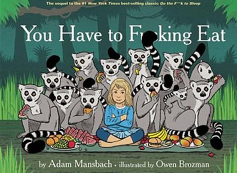 You Have To F***ing Eat