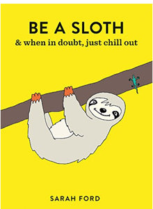 Be A Sloth Eat & Sleep
