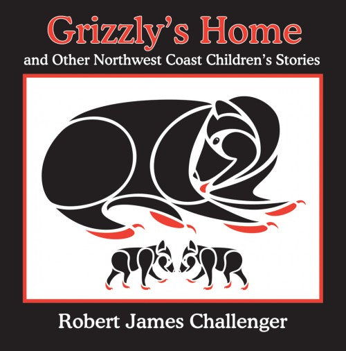 Grizzly's Home and Other Northwest Coast Children's Stories