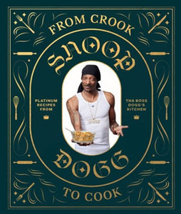 From Crook To Cook - Snoop Dogg Cookbook