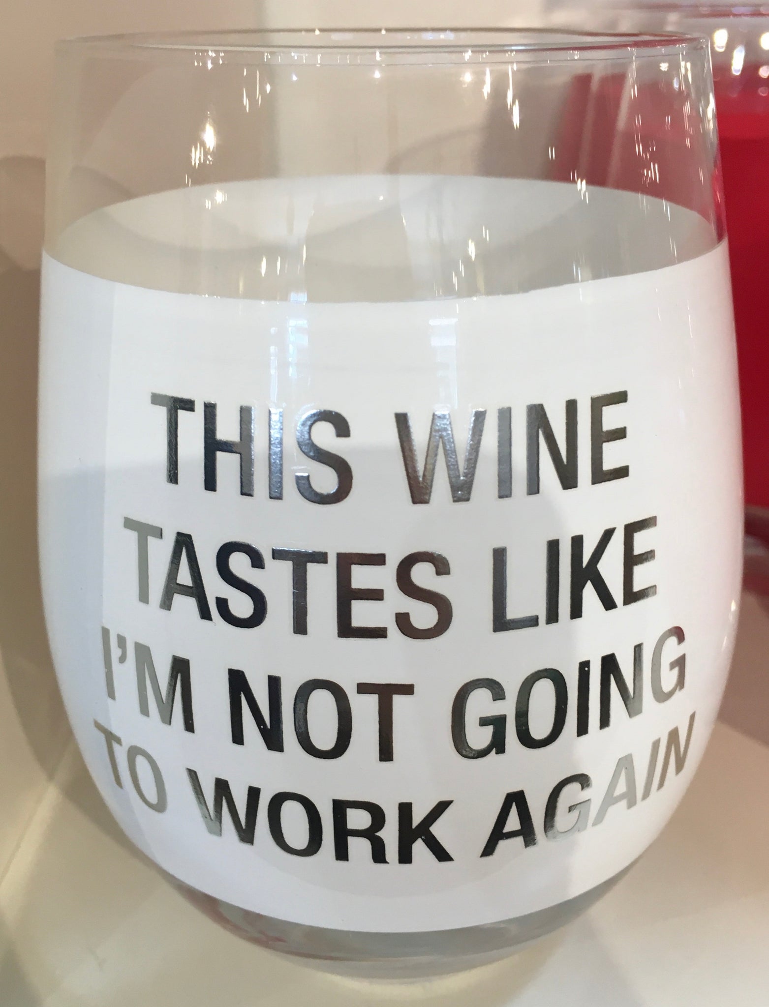 Not Going To Work  Wine Glass