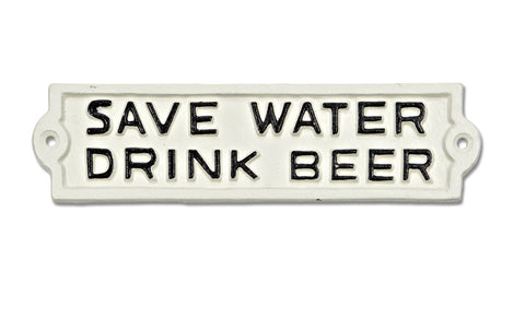 Save Water Drink Beer Sign - White