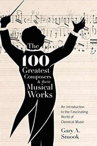 The 100 Greatest Composers & Their Musical Works
